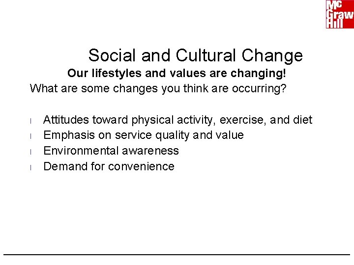 Social and Cultural Change Our lifestyles and values are changing! What are some changes