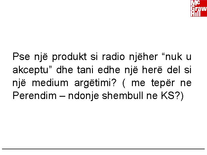 Pse një produkt si radio njëher “nuk u akceptu” dhe tani edhe një herë