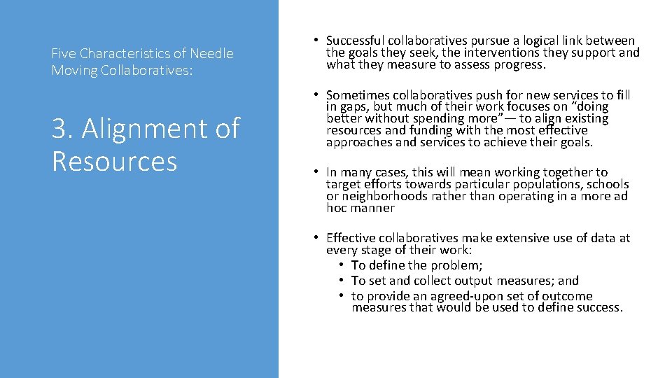 Five Characteristics of Needle Moving Collaboratives: 3. Alignment of Resources • Successful collaboratives pursue