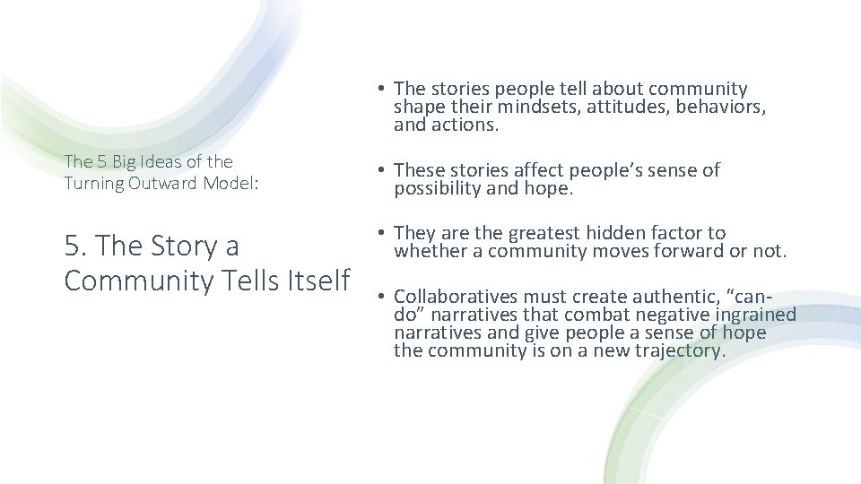  • The stories people tell about community shape their mindsets, attitudes, behaviors, and