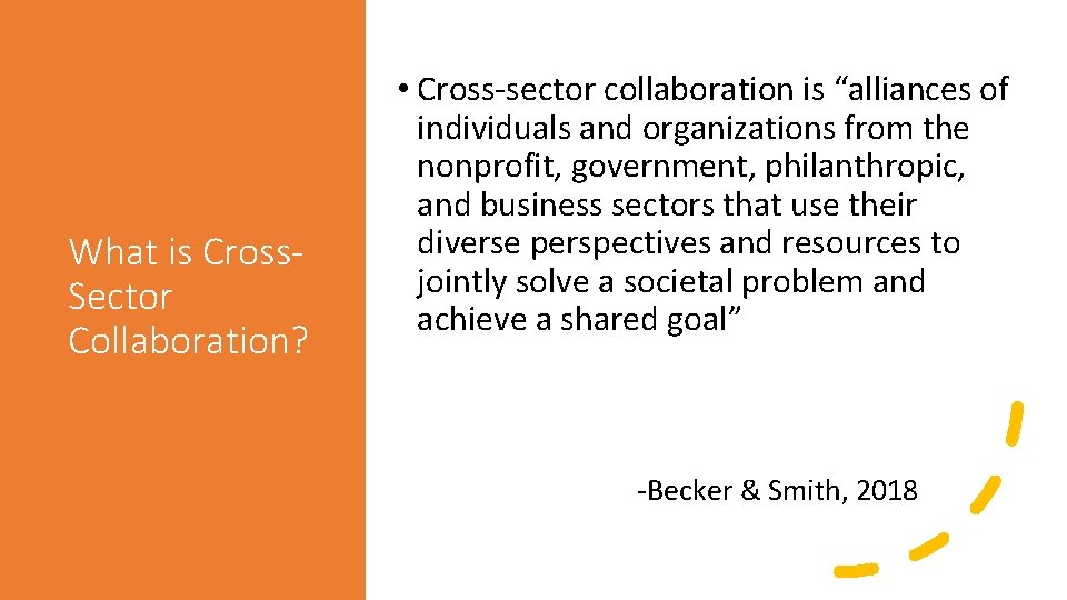 What is Cross. Sector Collaboration? • Cross-sector collaboration is “alliances of individuals and organizations