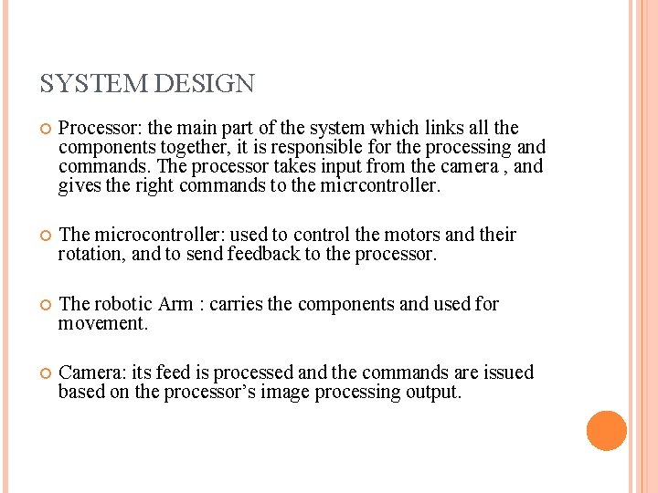 SYSTEM DESIGN Processor: the main part of the system which links all the components