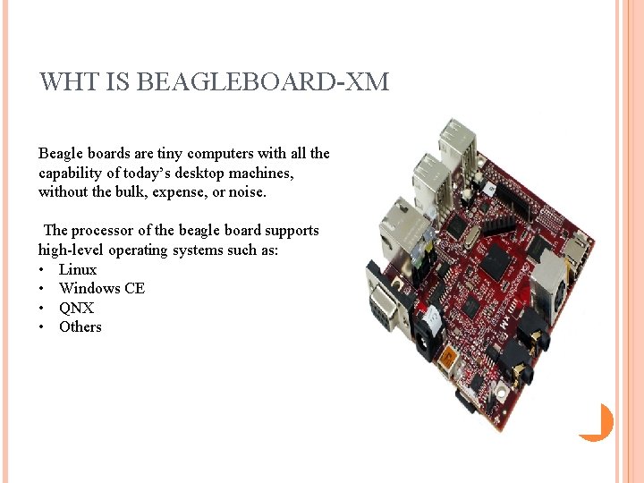 WHT IS BEAGLEBOARD-XM Beagle boards are tiny computers with all the capability of today’s