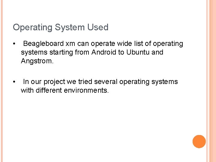 Operating System Used • Beagleboard xm can operate wide list of operating systems starting