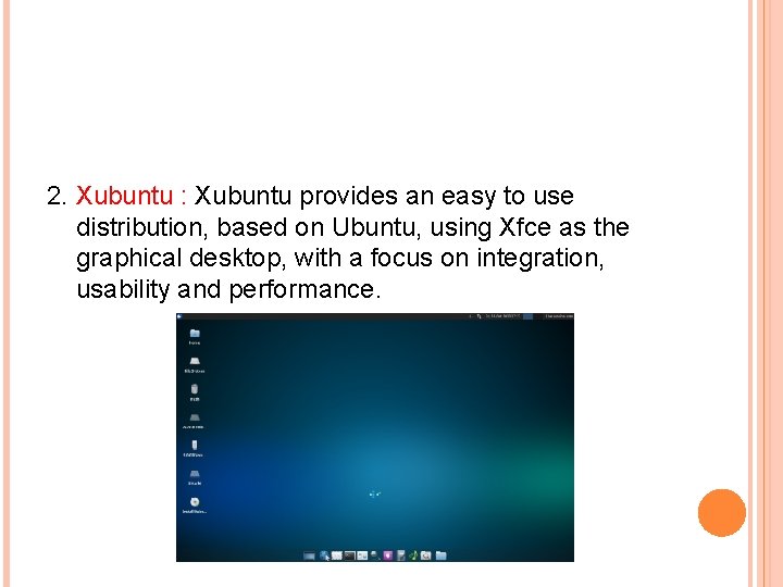 2. Xubuntu : Xubuntu provides an easy to use distribution, based on Ubuntu, using