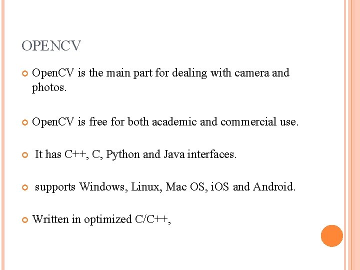 OPENCV Open. CV is the main part for dealing with camera and photos. Open.