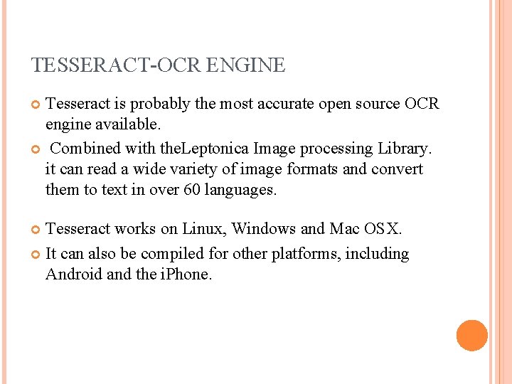 TESSERACT-OCR ENGINE Tesseract is probably the most accurate open source OCR engine available. Combined