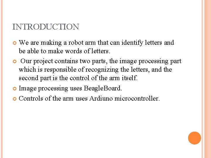 INTRODUCTION We are making a robot arm that can identify letters and be able