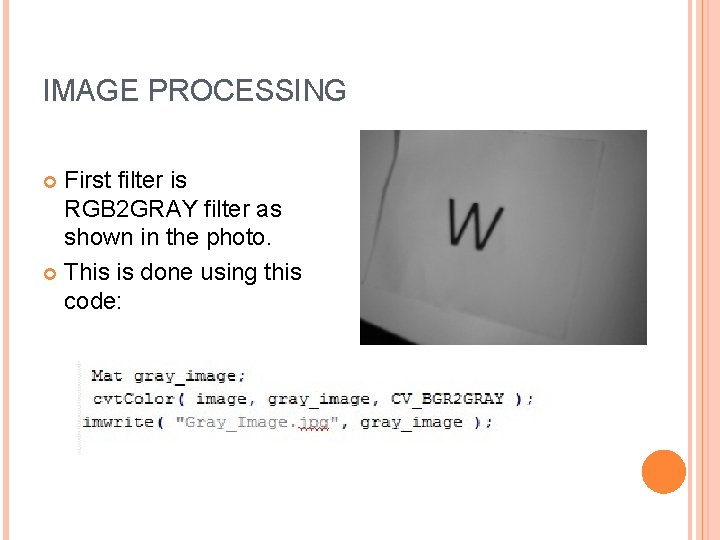 IMAGE PROCESSING First filter is RGB 2 GRAY filter as shown in the photo.