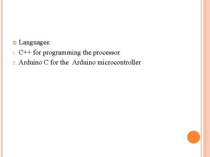  1. 2. Languages: C++ for programming the processor Arduino C for the Arduino