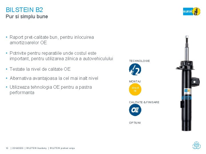 BILSTEIN B 2 Pur si simplu bune • Raport pret-calitate bun, pentru inlocuirea amortizoarelor