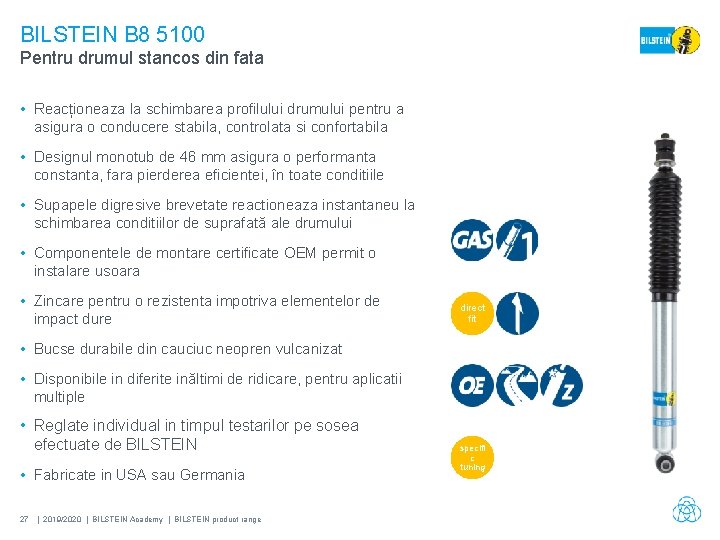 BILSTEIN B 8 5100 Pentru drumul stancos din fata • Reacționeaza la schimbarea profilului