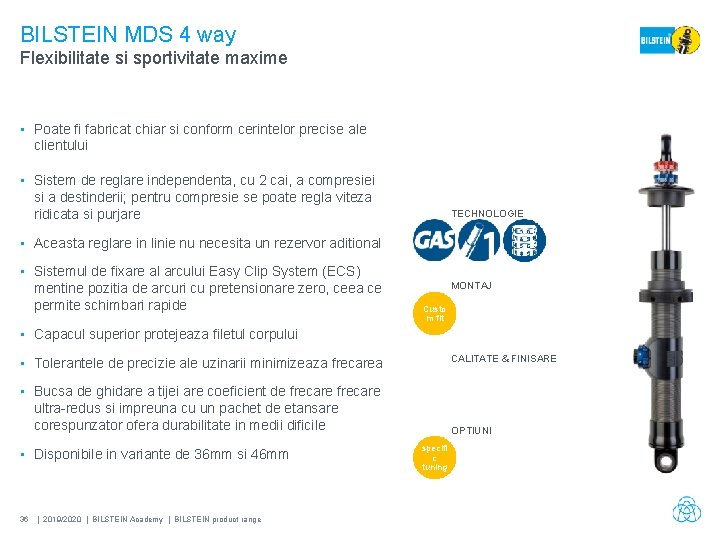 BILSTEIN MDS 4 way Flexibilitate si sportivitate maxime • Poate fi fabricat chiar si