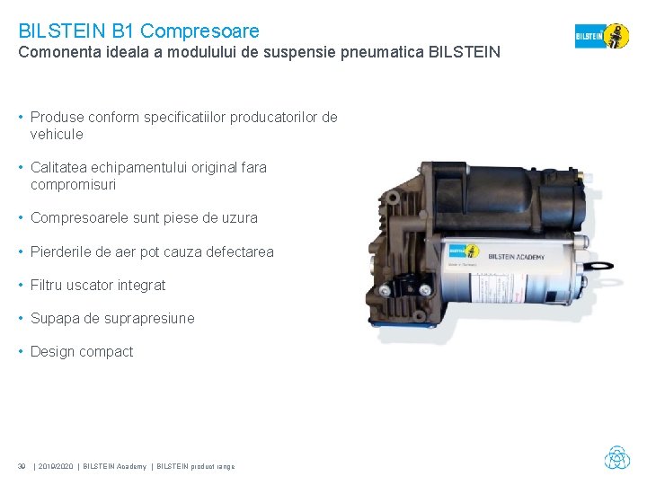 BILSTEIN B 1 Compresoare Comonenta ideala a modulului de suspensie pneumatica BILSTEIN • Produse