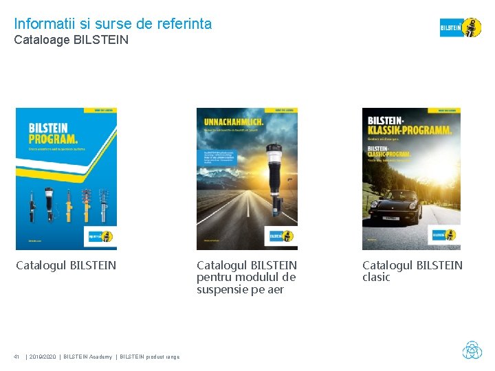 Informatii si surse de referinta Cataloage BILSTEIN Catalogul BILSTEIN 41 | 2019/2020 | BILSTEIN