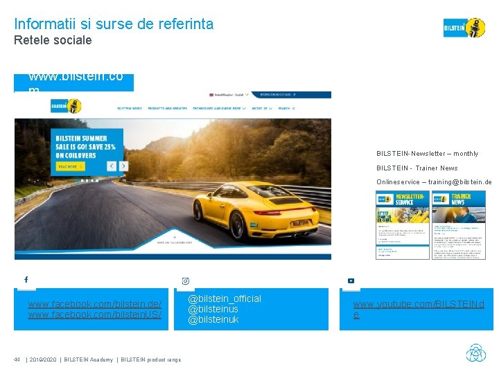 Informatii si surse de referinta Retele sociale www. bilstein. co m BILSTEIN-Newsletter – monthly