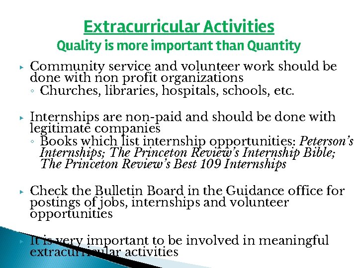Extracurricular Activities Quality is more important than Quantity ▶ ▶ Community service and volunteer