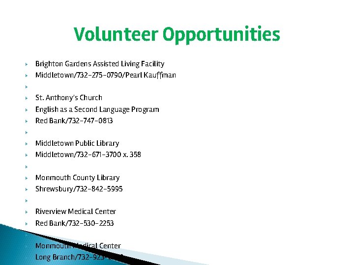 Volunteer Opportunities ▶ ▶ Brighton Gardens Assisted Living Facility Middletown/732 -275 -0790/Pearl Kauffman ▶