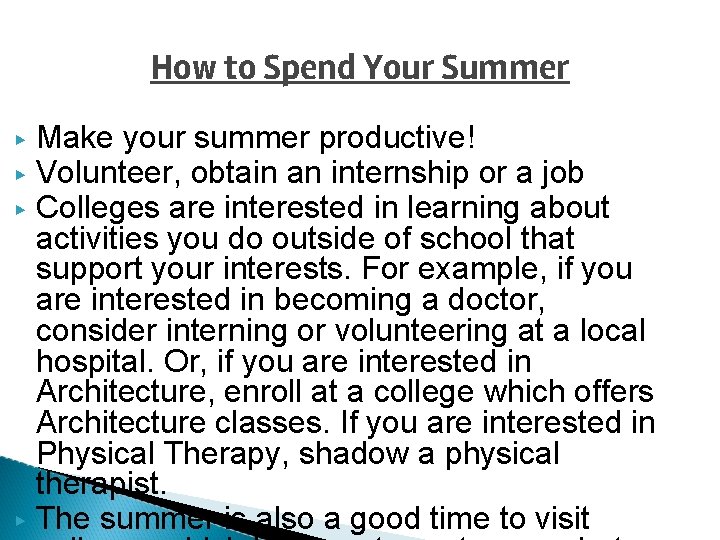 How to Spend Your Summer ▶ ▶ Make your summer productive! Volunteer, obtain an