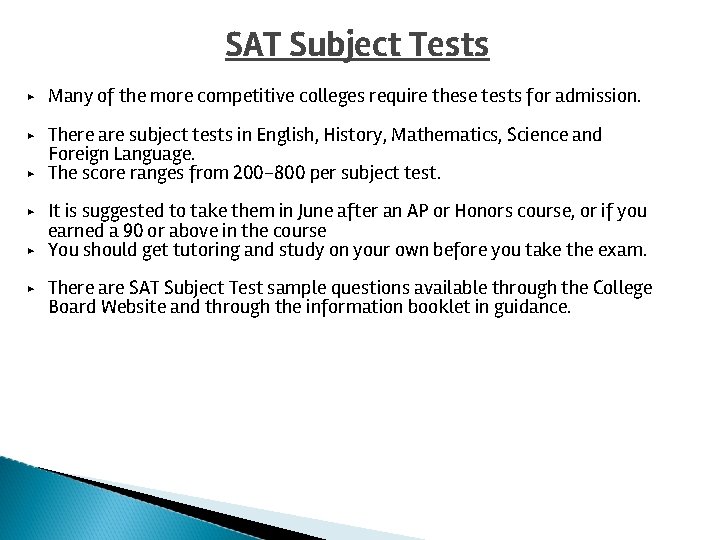 SAT Subject Tests ▶ Many of the more competitive colleges require these tests for