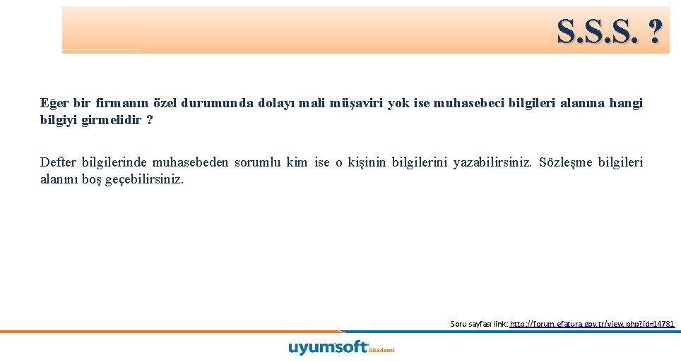 S. S. S. ? Eğer bir firmanın özel durumunda dolayı mali müşaviri yok ise