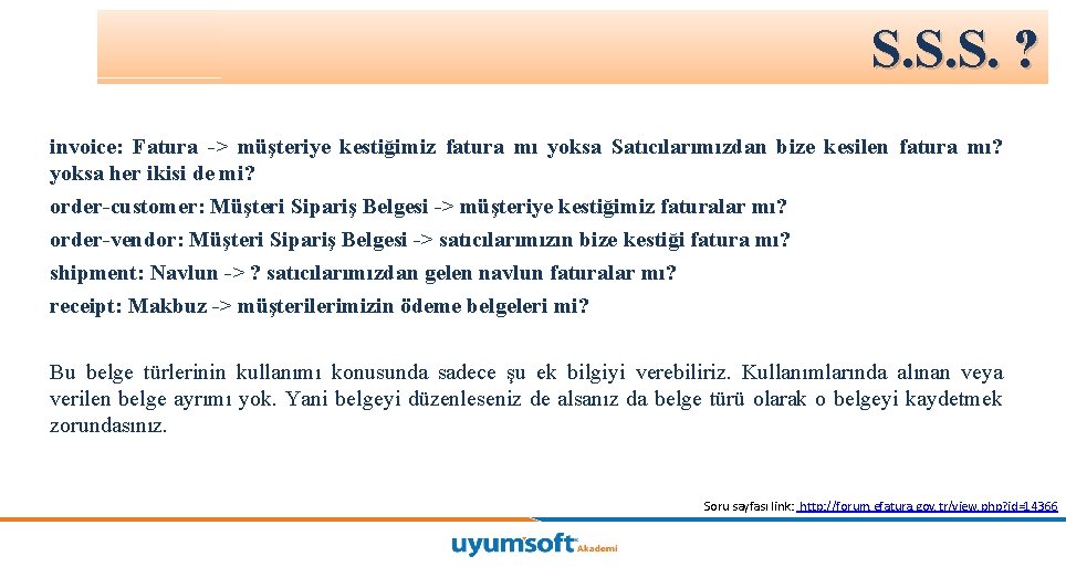 S. S. S. ? invoice: Fatura -> müşteriye kestiğimiz fatura mı yoksa Satıcılarımızdan bize