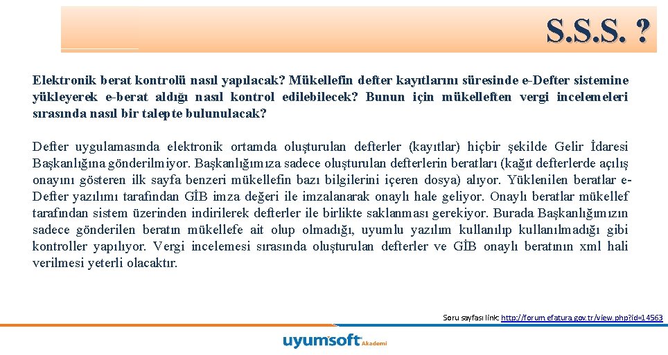 S. S. S. ? Elektronik berat kontrolü nasıl yapılacak? Mükellefin defter kayıtlarını süresinde e-Defter