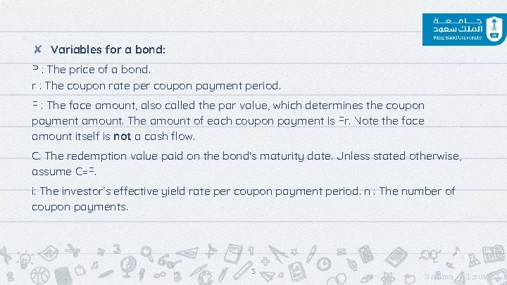 ✘ Variables for a bond: P : The price of a bond. r :