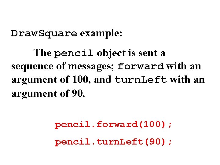 Draw. Square example: The pencil object is sent a sequence of messages; forward with