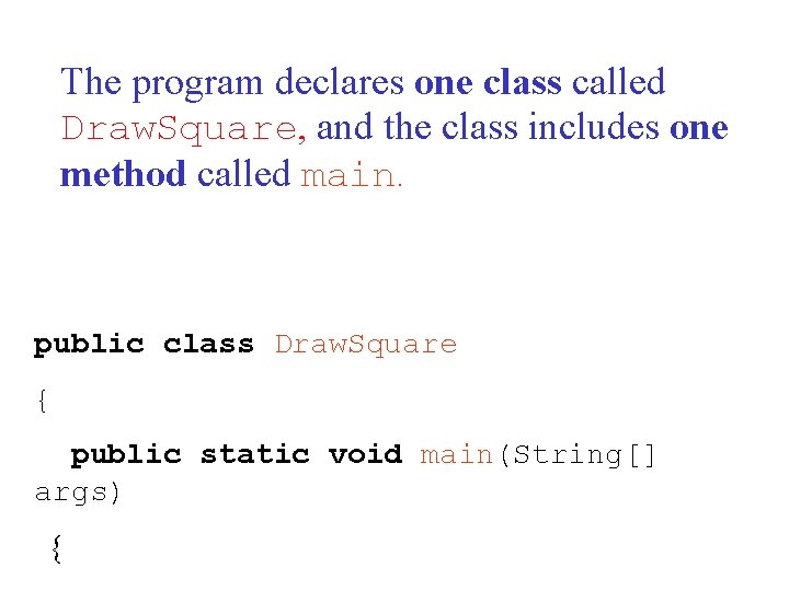 The program declares one class called Draw. Square, and the class includes one method