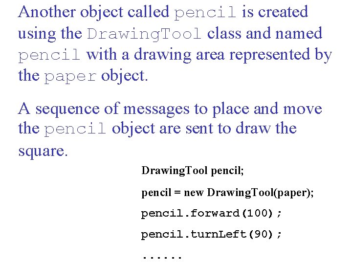 Another object called pencil is created using the Drawing. Tool class and named pencil