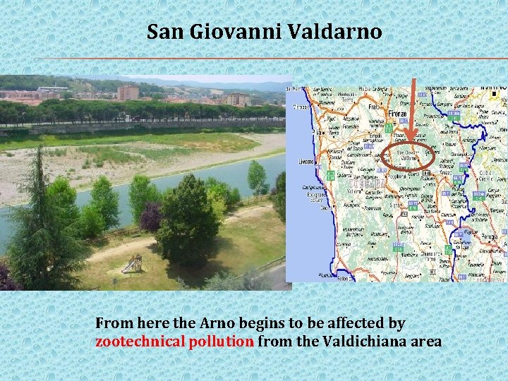 San Giovanni Valdarno From here the Arno begins to be affected by zootechnical pollution