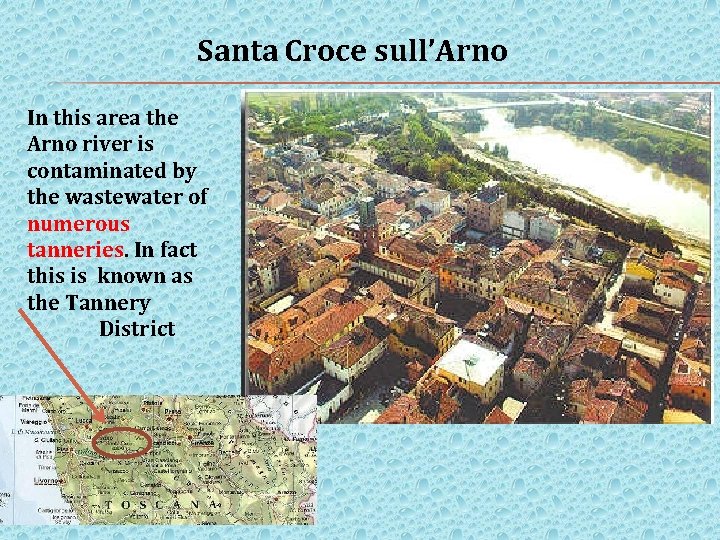 Santa Croce sull’Arno In this area the Arno river is contaminated by the wastewater