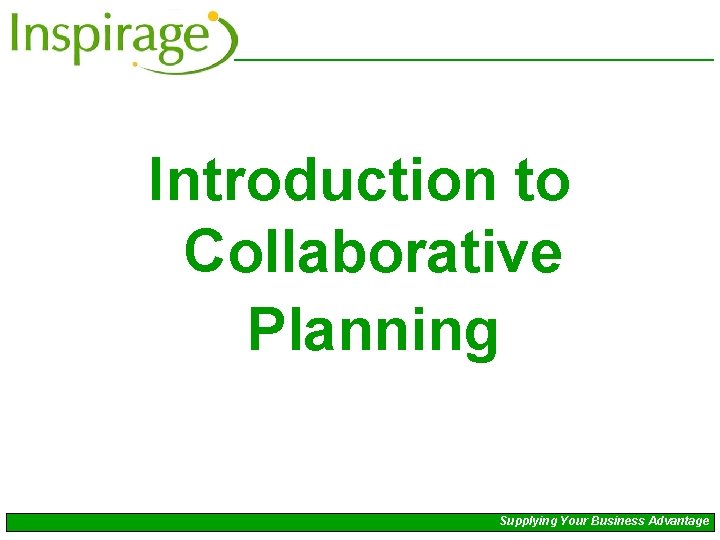 Introduction to Collaborative Planning Supplying Your Business Advantage 