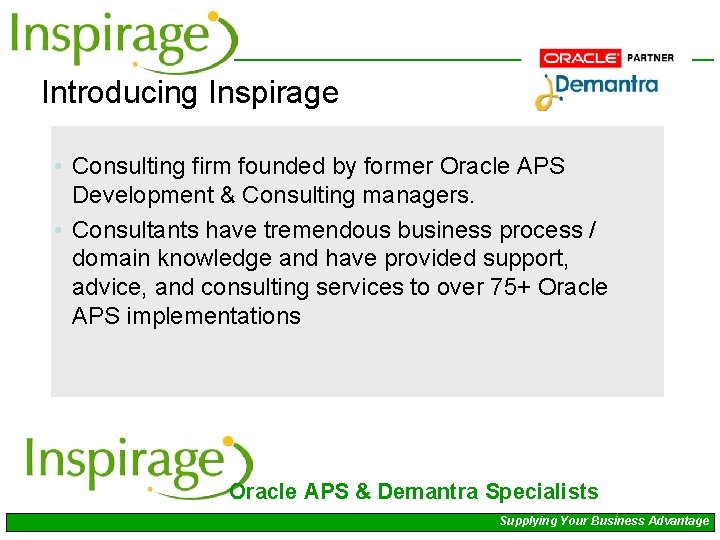 Introducing Inspirage • Consulting firm founded by former Oracle APS Development & Consulting managers.