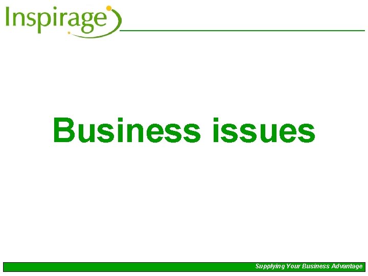 Business issues Supplying Your Business Advantage 