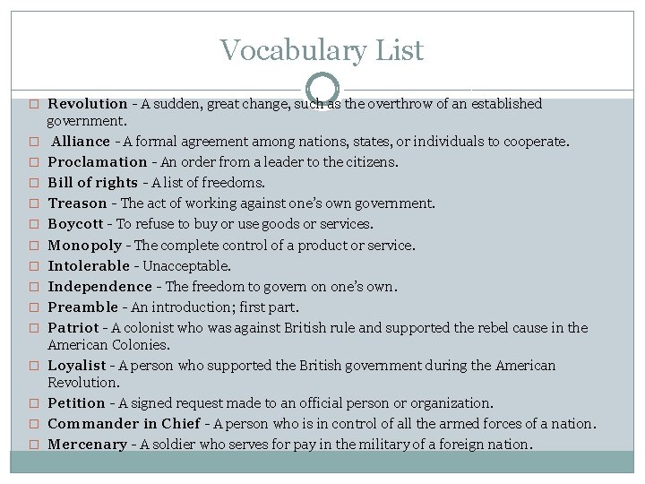 Vocabulary List � Revolution - A sudden, great change, such as the overthrow of