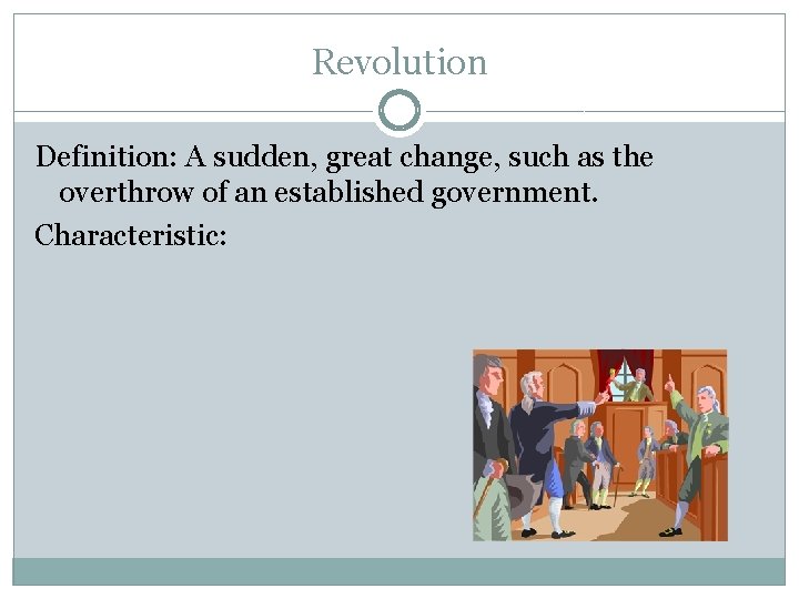 Revolution Definition: A sudden, great change, such as the overthrow of an established government.