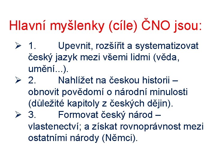 Hlavní myšlenky (cíle) ČNO jsou: Ø 1. Upevnit, rozšířit a systematizovat český jazyk mezi
