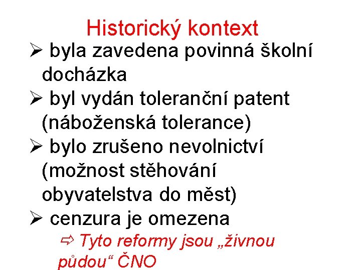 Historický kontext Ø byla zavedena povinná školní docházka Ø byl vydán toleranční patent (náboženská