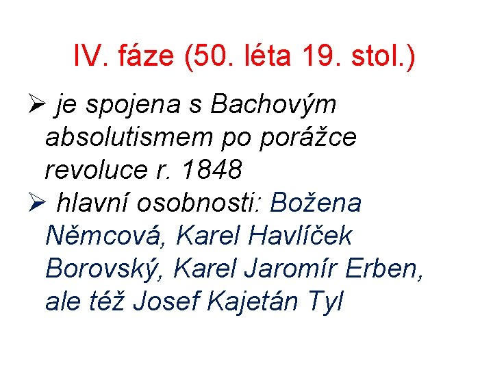 IV. fáze (50. léta 19. stol. ) Ø je spojena s Bachovým absolutismem po