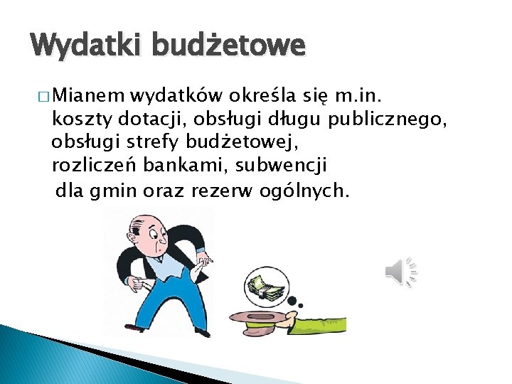 Wydatki budżetowe � Mianem wydatków określa się m. in. koszty dotacji, obsługi długu publicznego,