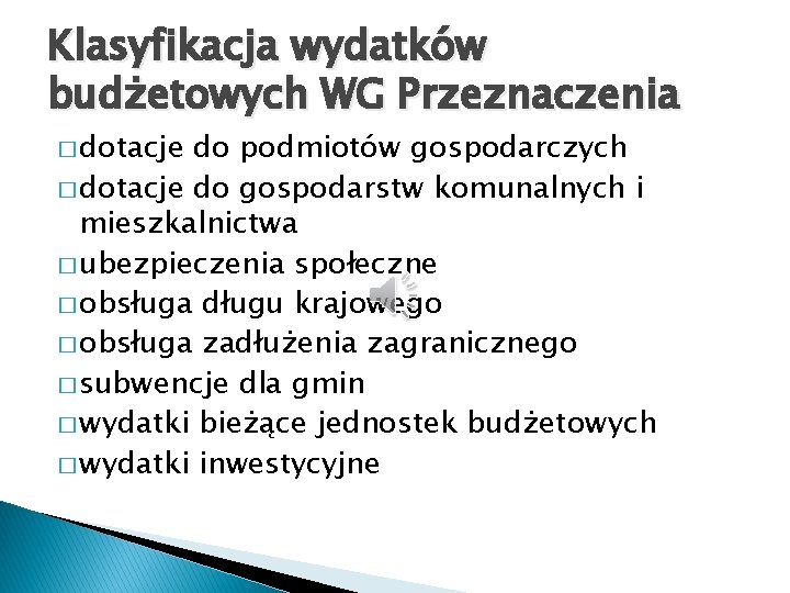 Klasyfikacja wydatków budżetowych WG Przeznaczenia � dotacje do podmiotów gospodarczych � dotacje do gospodarstw