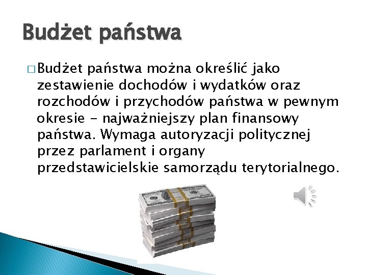 Budżet państwa � Budżet państwa można określić jako zestawienie dochodów i wydatków oraz rozchodów