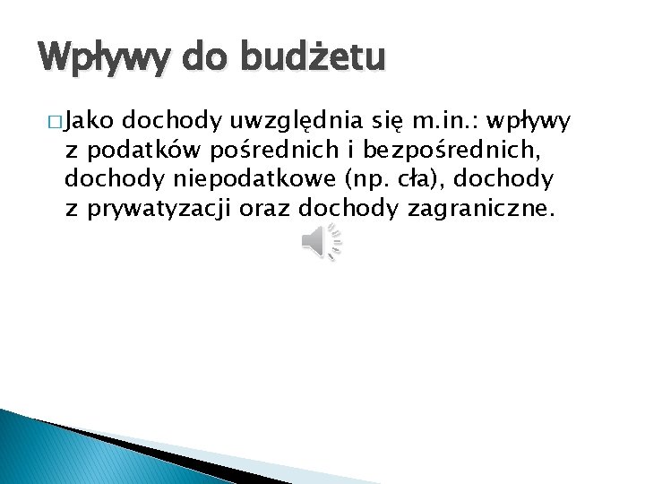 Wpływy do budżetu � Jako dochody uwzględnia się m. in. : wpływy z podatków