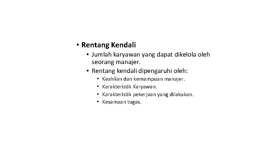  • Rentang Kendali • Jumlah karyawan yang dapat dikelola oleh seorang manajer. •