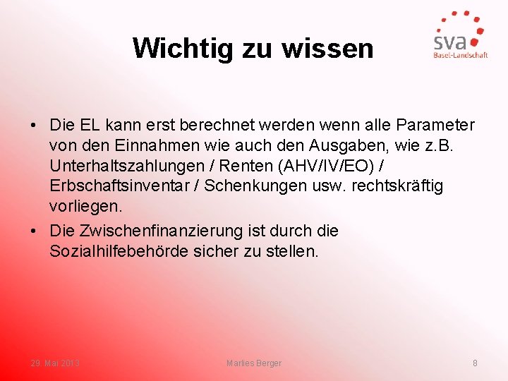 Wichtig zu wissen • Die EL kann erst berechnet werden wenn alle Parameter von