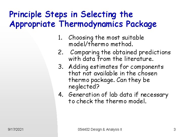 Principle Steps in Selecting the Appropriate Thermodynamics Package 1. Choosing the most suitable model/thermo