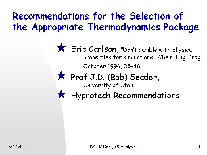 Recommendations for the Selection of the Appropriate Thermodynamics Package Eric Carlson, “Don’t gamble with