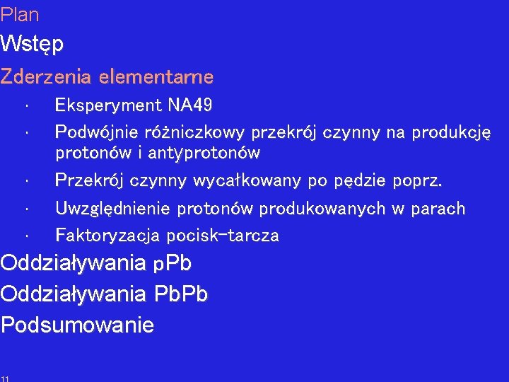 Plan Wstęp Zderzenia elementarne • • • Eksperyment NA 49 Podwójnie różniczkowy przekrój czynny